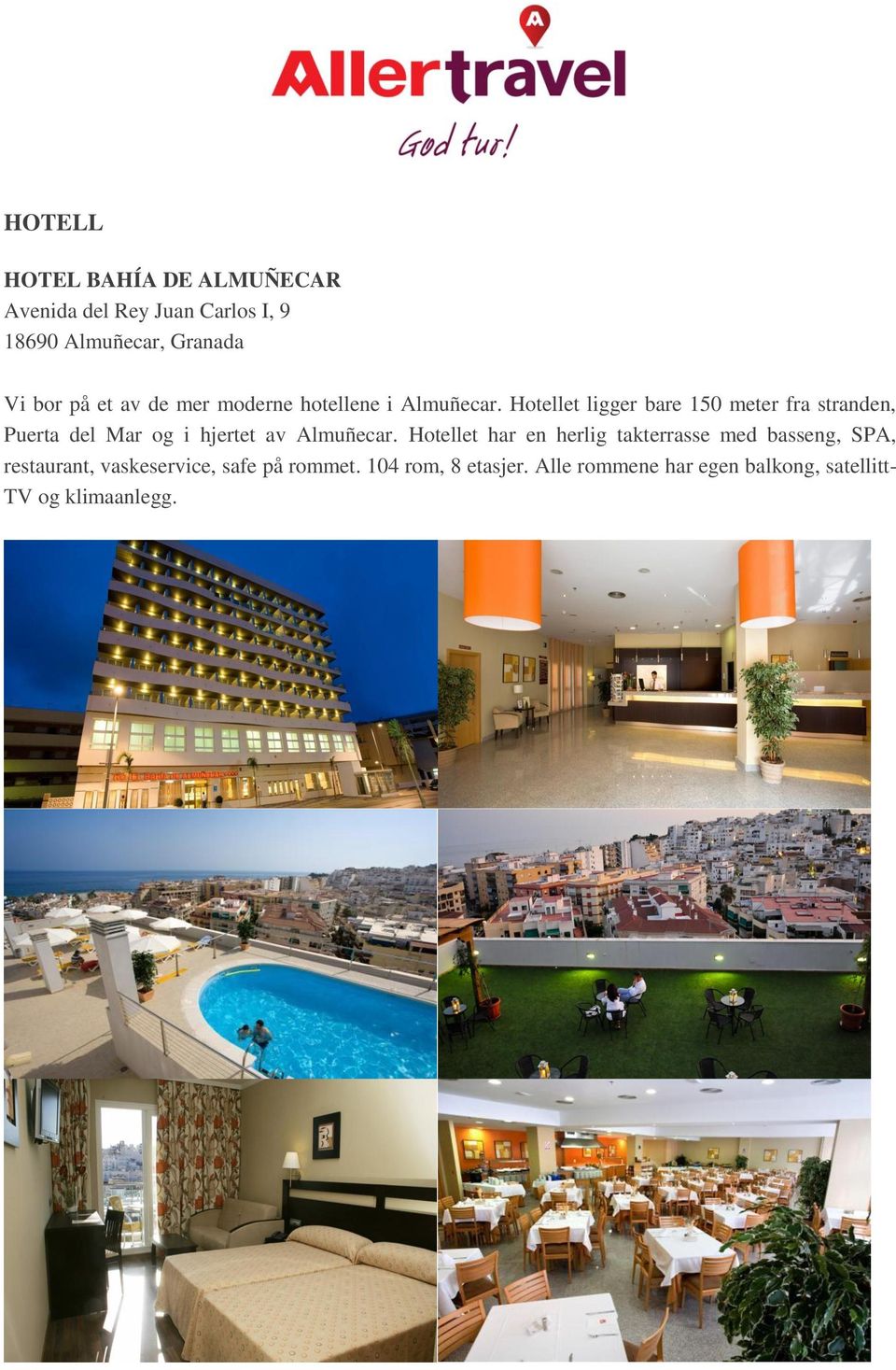 Hotellet ligger bare 150 meter fra stranden, Puerta del Mar og i hjertet av Almuñecar.