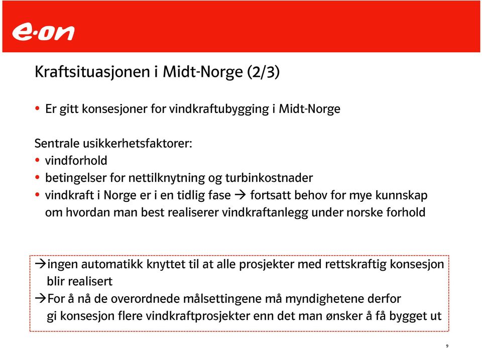 best realiserer vindkraftanlegg under norske forhold ingen automatikk knyttet til at alle prosjekter med rettskraftig konsesjon blir