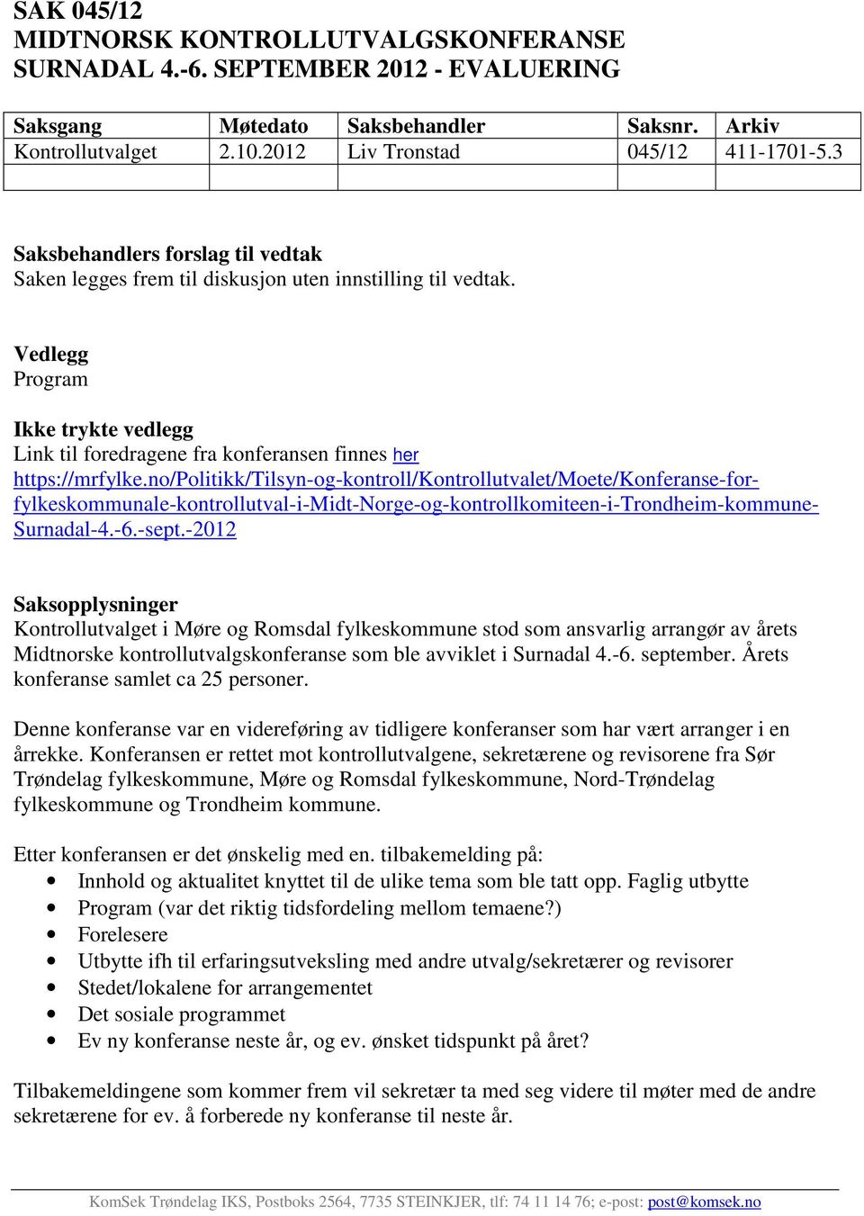 no/politikk/tilsyn-og-kontroll/kontrollutvalet/moete/konferanse-for- fylkeskommunale-kontrollutval-i-midt-norge-og-kontrollkomiteen-i-trondheim-kommune- Surnadal-4.-6.-sept.