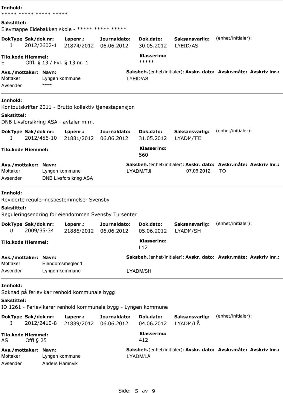 dato: Avskr.måte: Avskriv lnr.: LYADM/TJ 07.06.