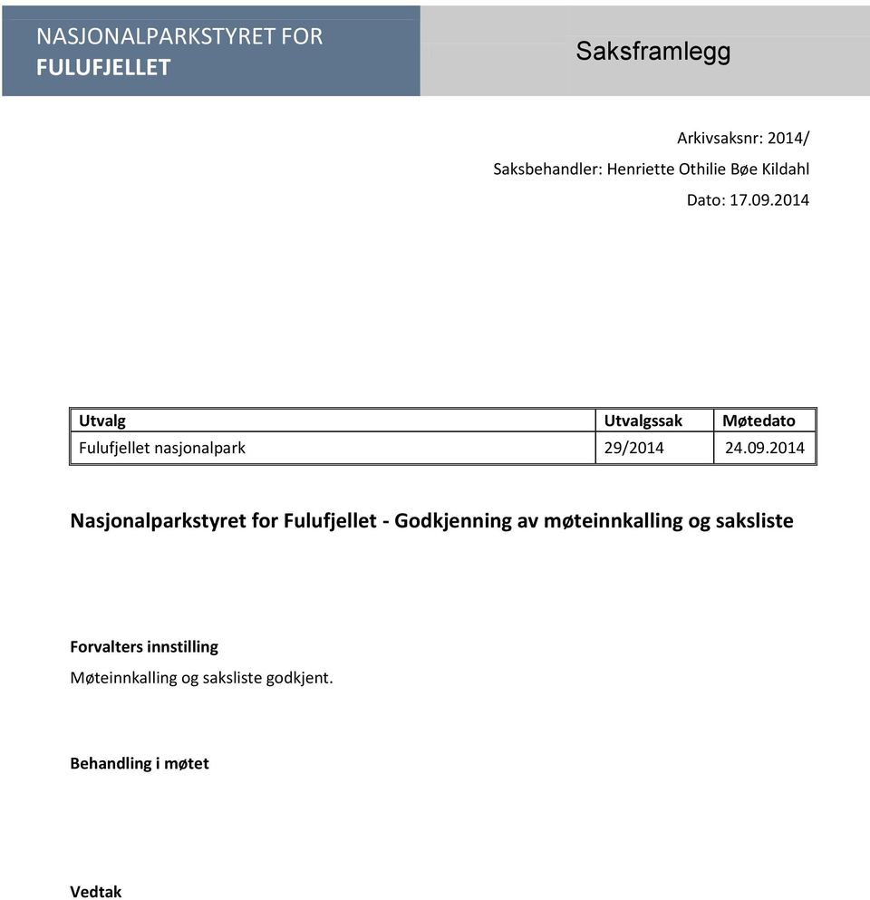 2014 Utvalg Utvalgssak Møtedato Fulufjellet nasjonalpark 29/2014 24.09.