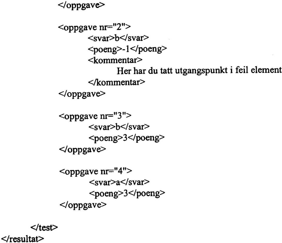 i feil element </kommentar> <oppgave nr="3"> <svar>b</svar>