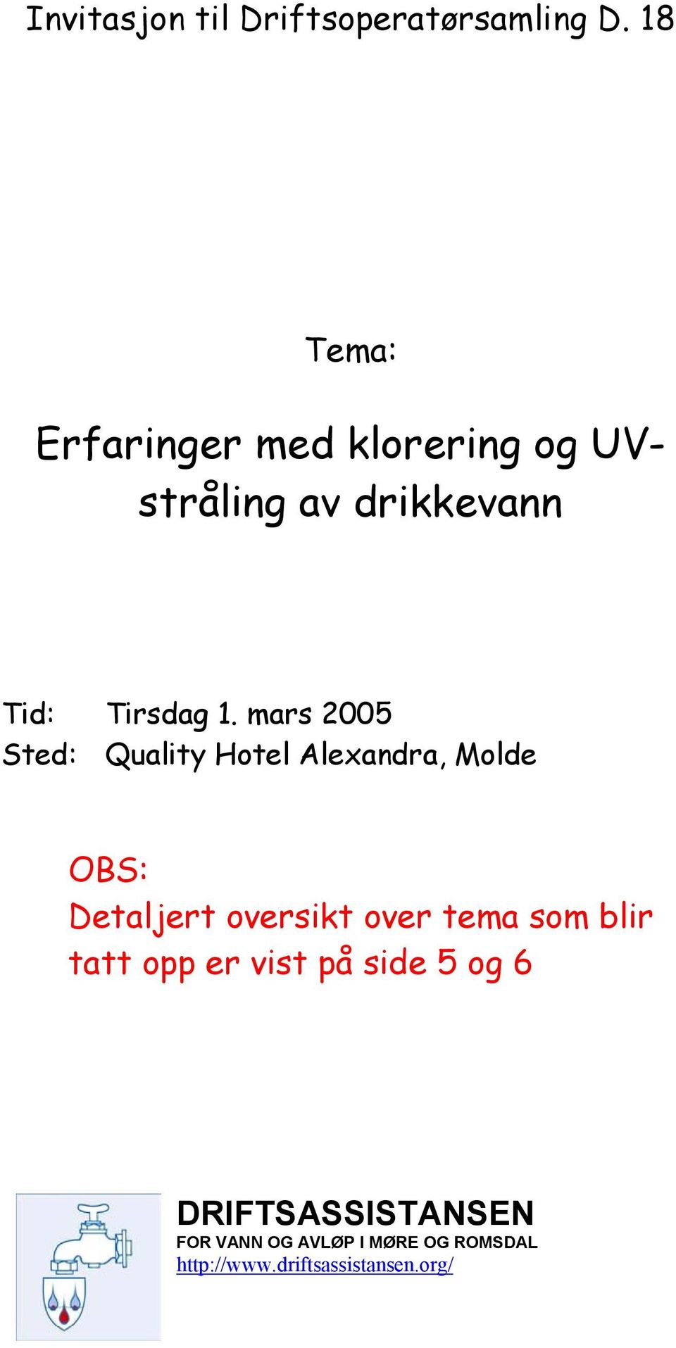 mars 2005 Sted: Quality Hotel Alexandra, Molde OBS: Detaljert oversikt over tema