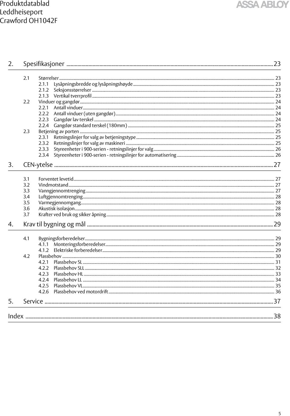 .. 25 2.3.2 Retningslinjer for valg av maskineri... 25 2.3.3 Styreenheter i 900-serien - retningslinjer for valg... 26 2.3.4 Styreenheter i 900-serien - retningslinjer for automatisering... 26 3.