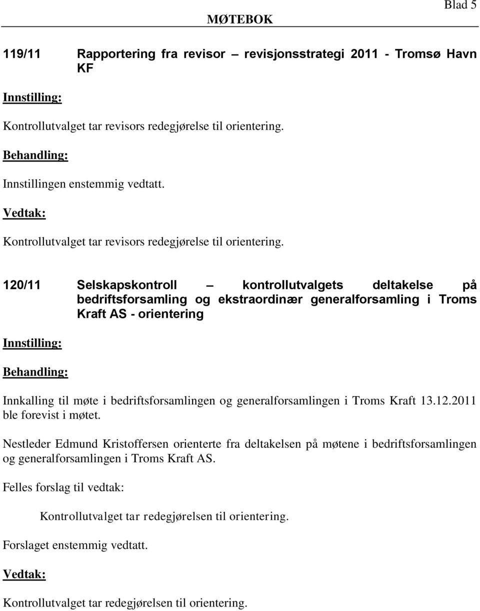 120/11 Selskapskontroll kontrollutvalgets deltakelse på bedriftsforsamling og ekstraordinær generalforsamling i Troms Kraft AS - orientering Innkalling til møte i