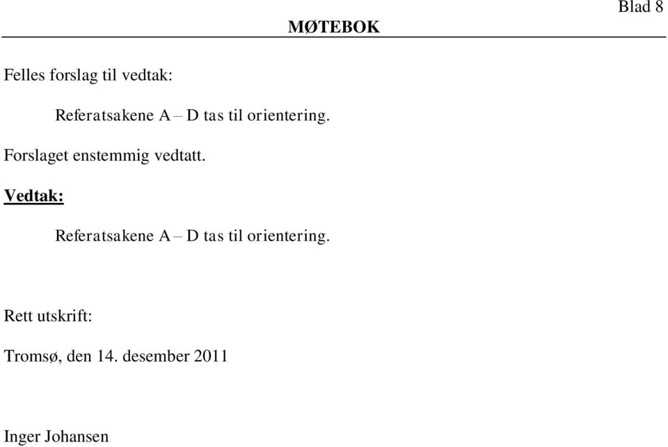 Referatsakene A D tas til  Rett