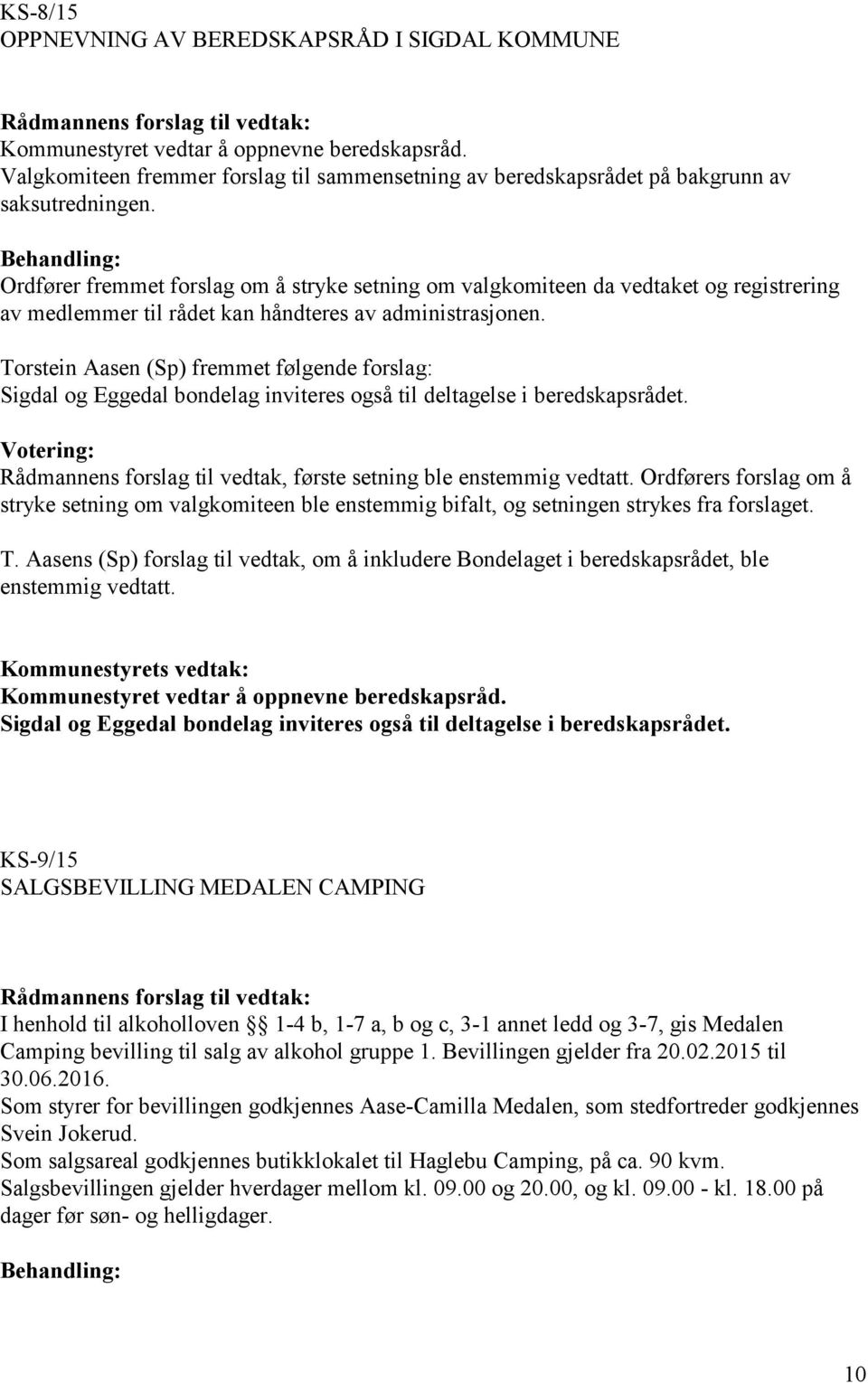 Ordfører fremmet forslag om å stryke setning om valgkomiteen da vedtaket og registrering av medlemmer til rådet kan håndteres av administrasjonen.