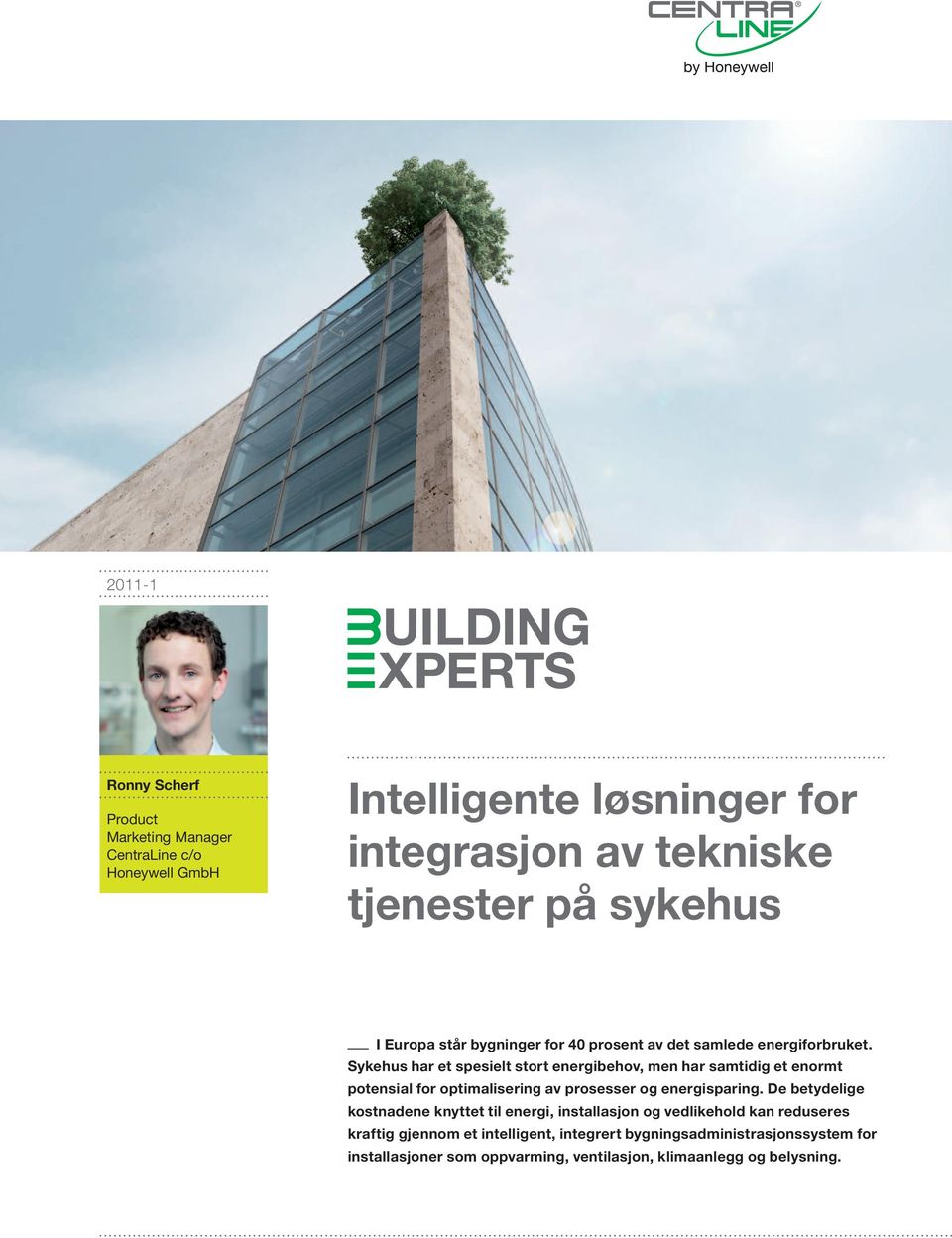 Sykehus har et spesielt stort energibehov, men har samtidig et enormt potensial for optimalisering av prosesser og energisparing.