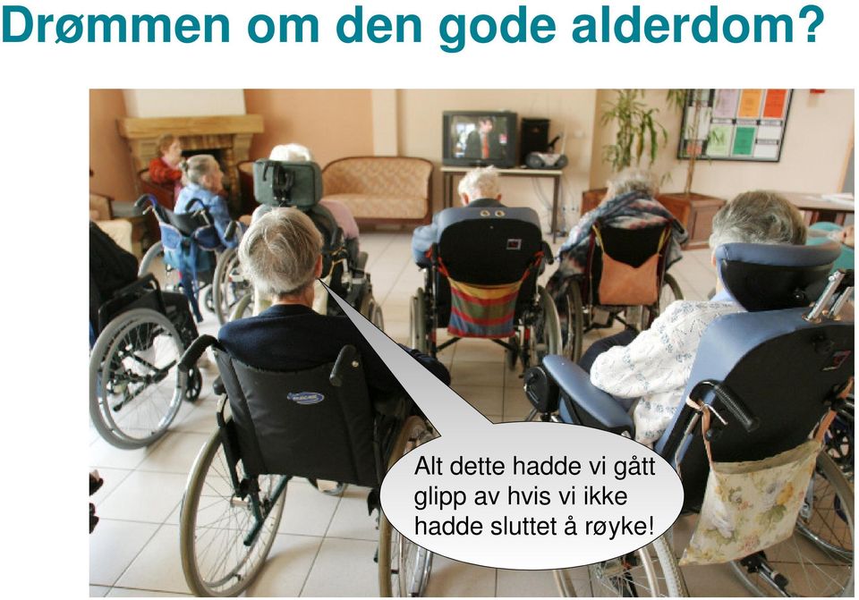 Alt dette hadde vi gått