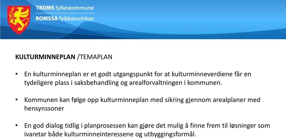 Kommunen kan følge opp kulturminneplan med sikring gjennom arealplaner med hensynssoner En god