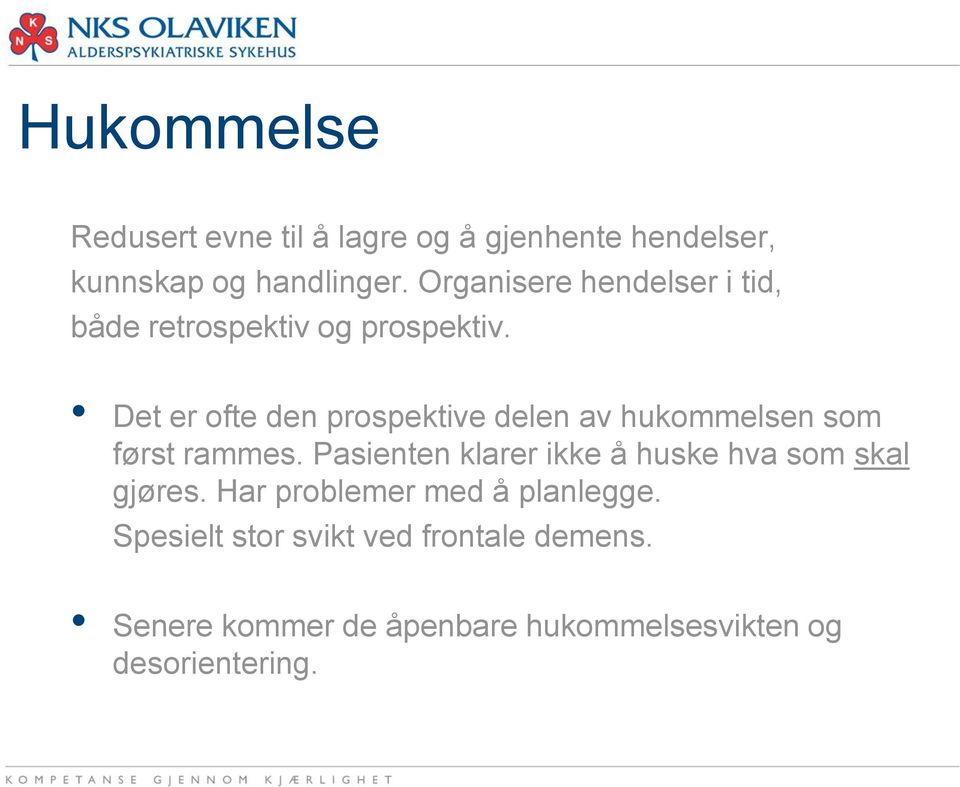 Det er ofte den prospektive delen av hukommelsen som først rammes.