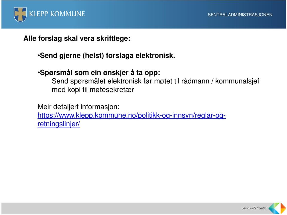 rådmann / kommunalsjef med kopi til møtesekretær Meir detaljert informasjon: Meir