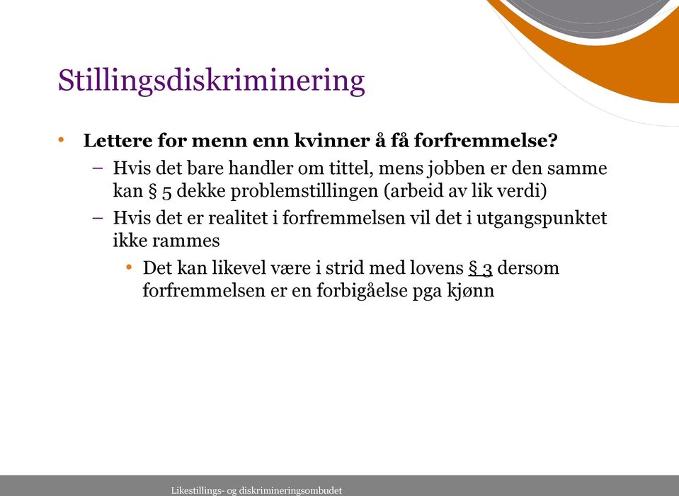 problemstillingen (arbeid av lik verdi) Hvis det er realitet i forfremmelsen vil det i