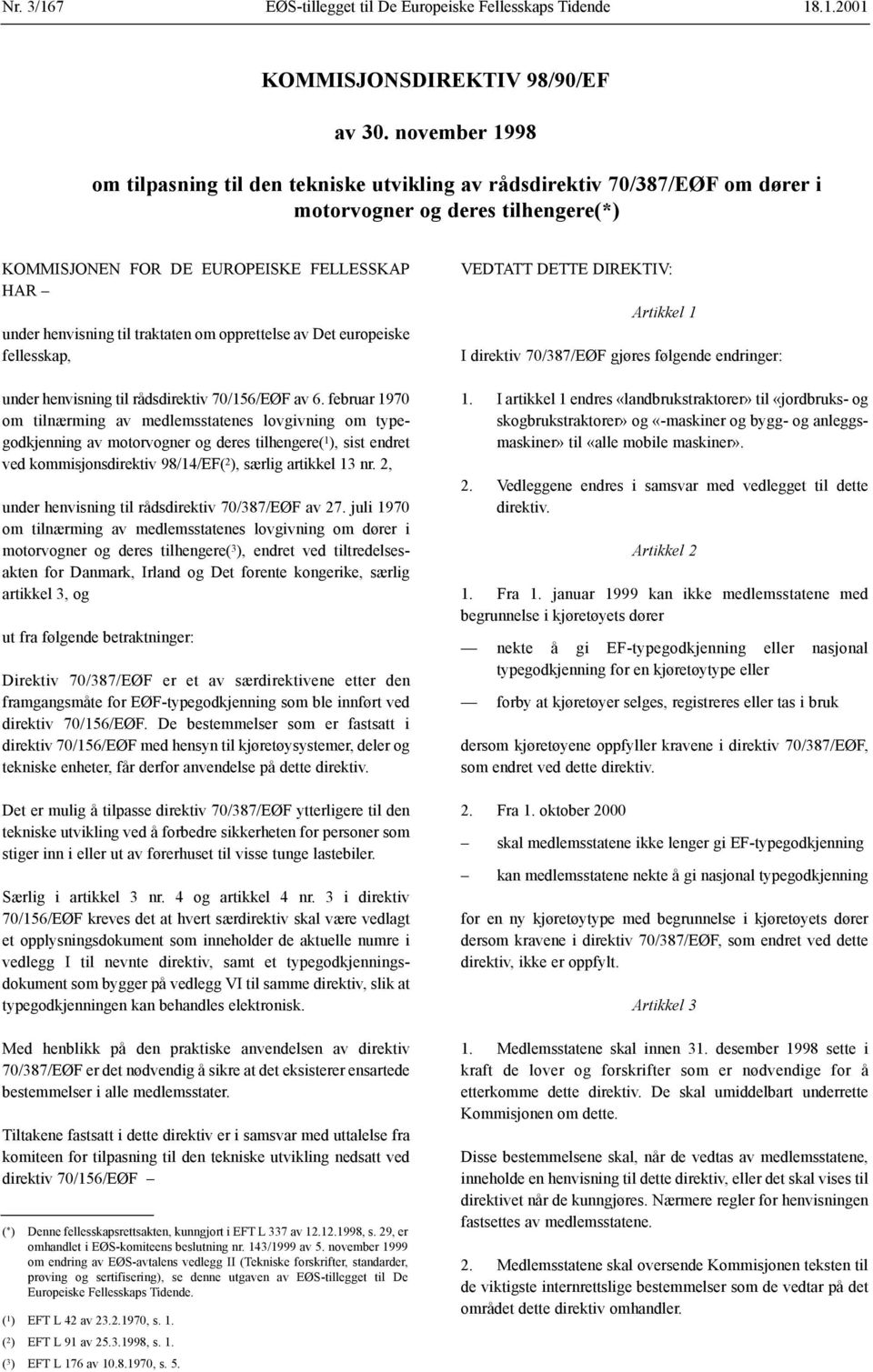 traktaten om opprettelse av Det europeiske fellesskap, under henvisning til rådsdirektiv 70/156/EØF av 6.