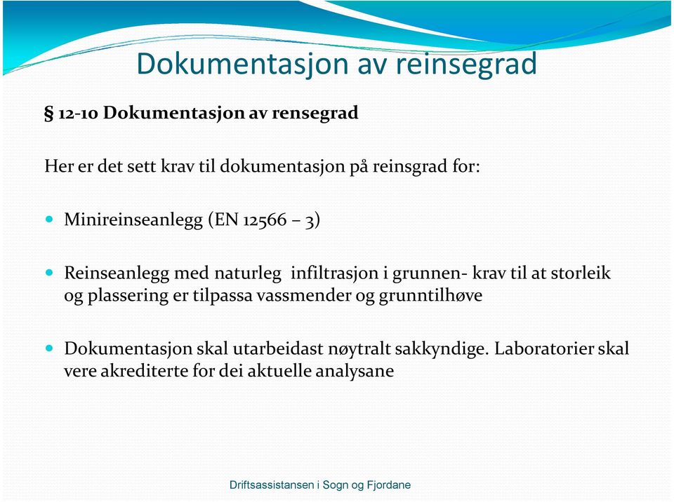 infiltrasjon i grunnen- krav til at storleik og plassering er tilpassa vassmender og