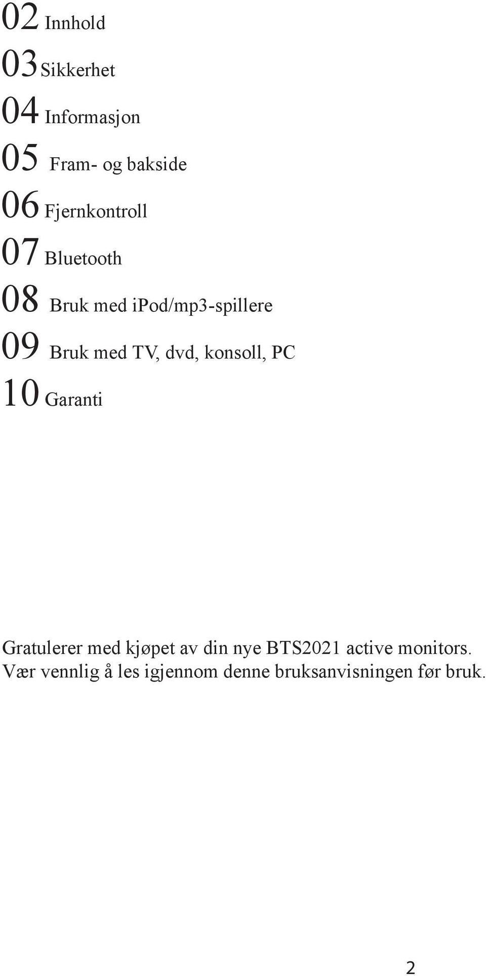 TV, dvd, konsoll, PC 10 Garanti Gratulerer med kjøpet av din nye