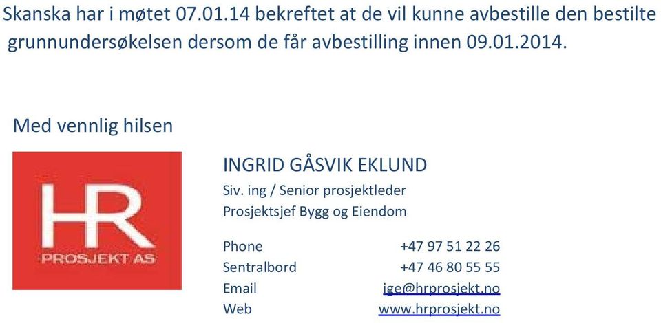 får avbestilling innen 09.01.2014. Med vennlig hilsen INGRID GÅSVIK EKLUND Siv.