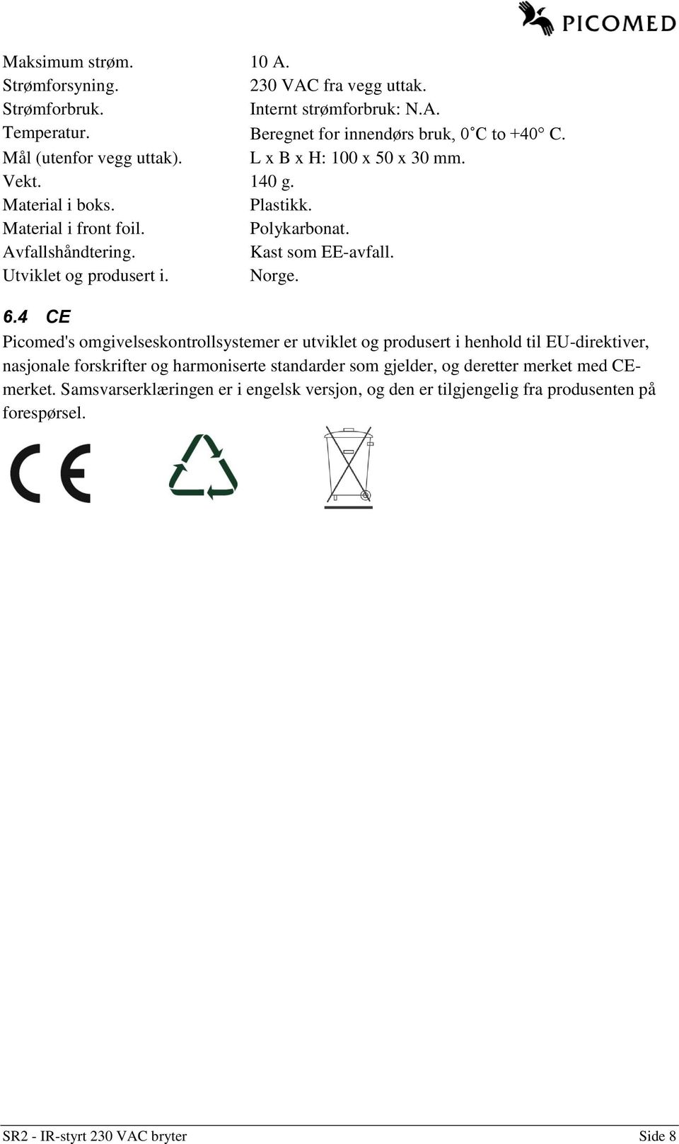 Utviklet og produsert i. Norge. 6.