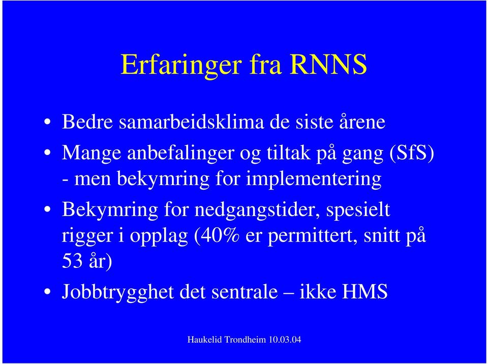 implementering Bekymring for nedgangstider, spesielt rigger i