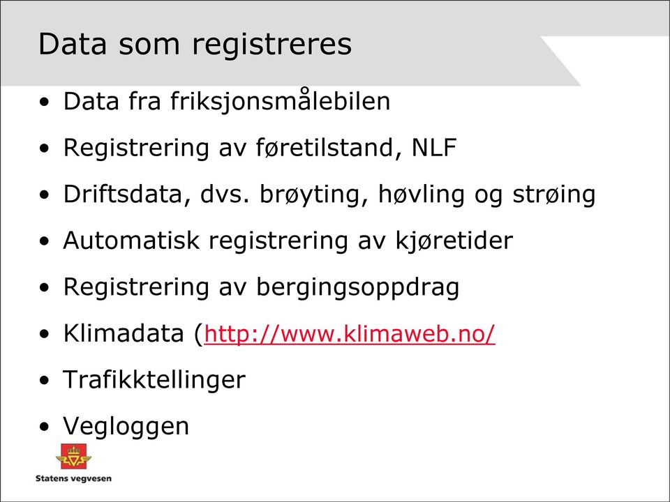 brøyting, høvling og strøing Automatisk registrering av