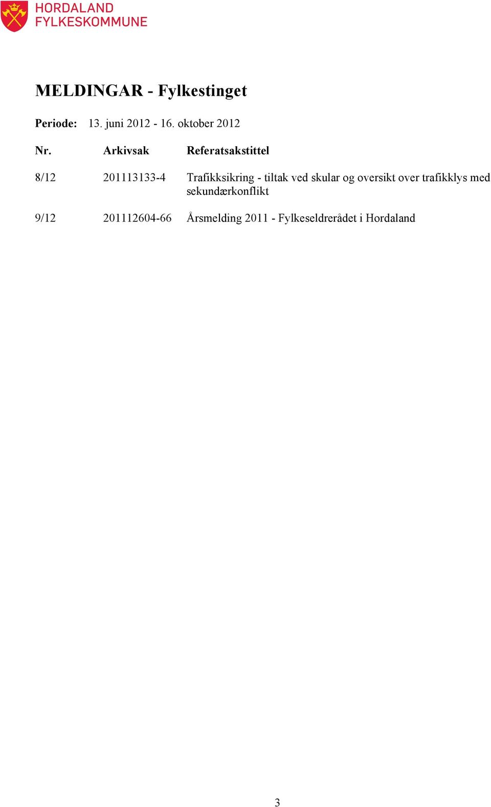 Arkivsak Referatsakstittel 8/12 201113133-4 Trafikksikring - tiltak ved