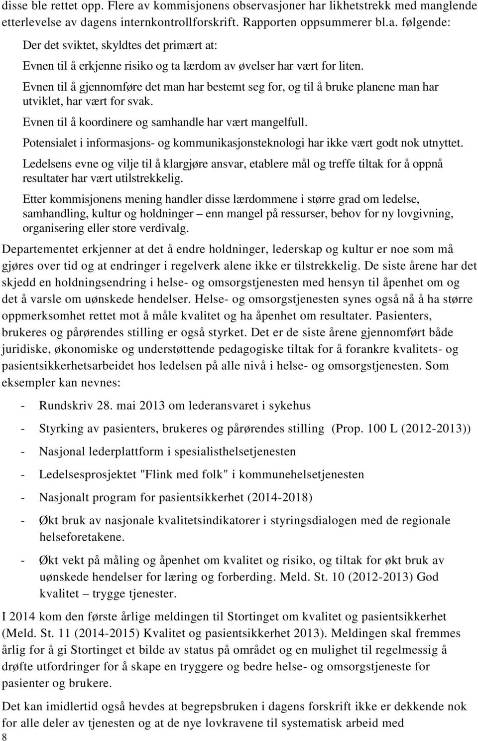 Potensialet i informasjons- og kommunikasjonsteknologi har ikke vært godt nok utnyttet.