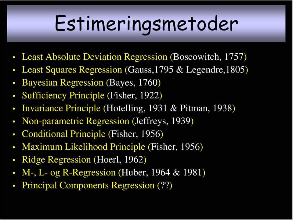 1931 & Pitman, 1938) Non-parametric Regression (Jeffreys, 1939) Conditional Principle (Fisher, 1956) Maimum Likelihood