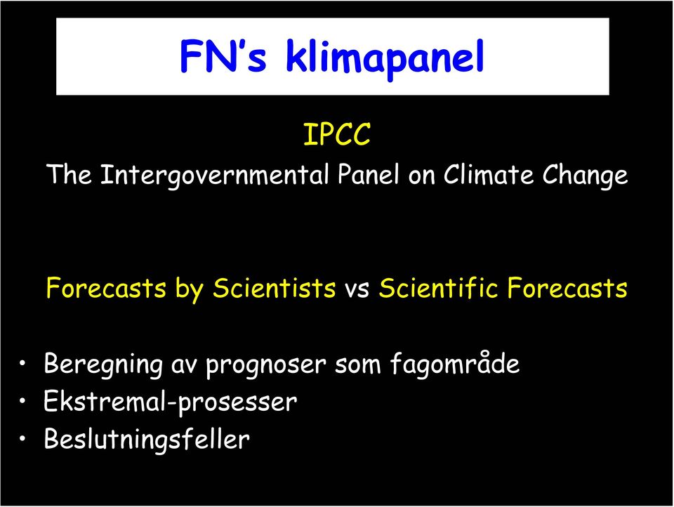 vs Scientific Forecasts Beregning av prognoser