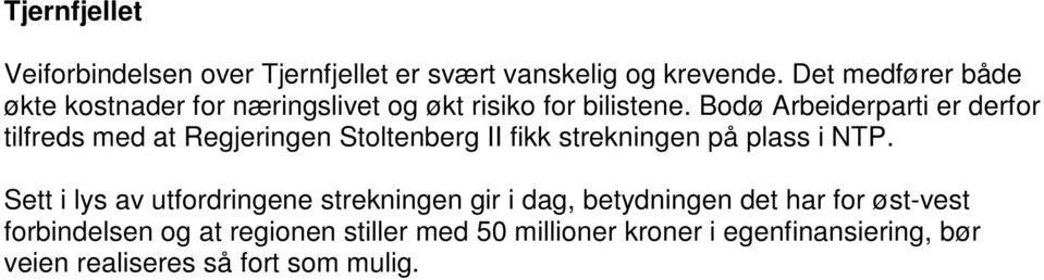 Bodø Arbeiderparti er derfor tilfreds med at Regjeringen Stoltenberg II fikk strekningen på plass i NTP.
