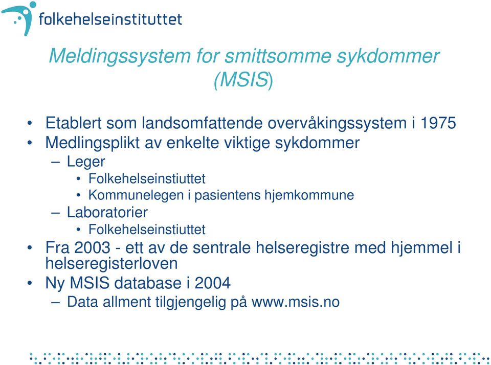 pasientens hjemkommune Laboratorier Folkehelseinstiuttet Fra 2003 - ett av de sentrale