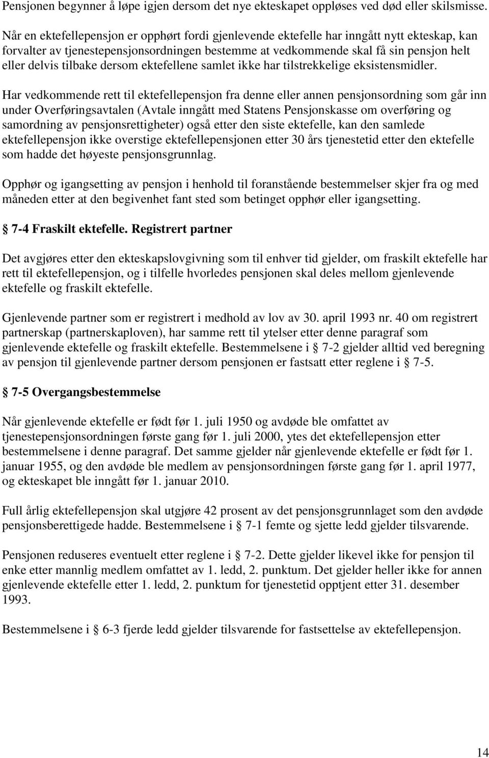 tilbake dersom ektefellene samlet ikke har tilstrekkelige eksistensmidler.