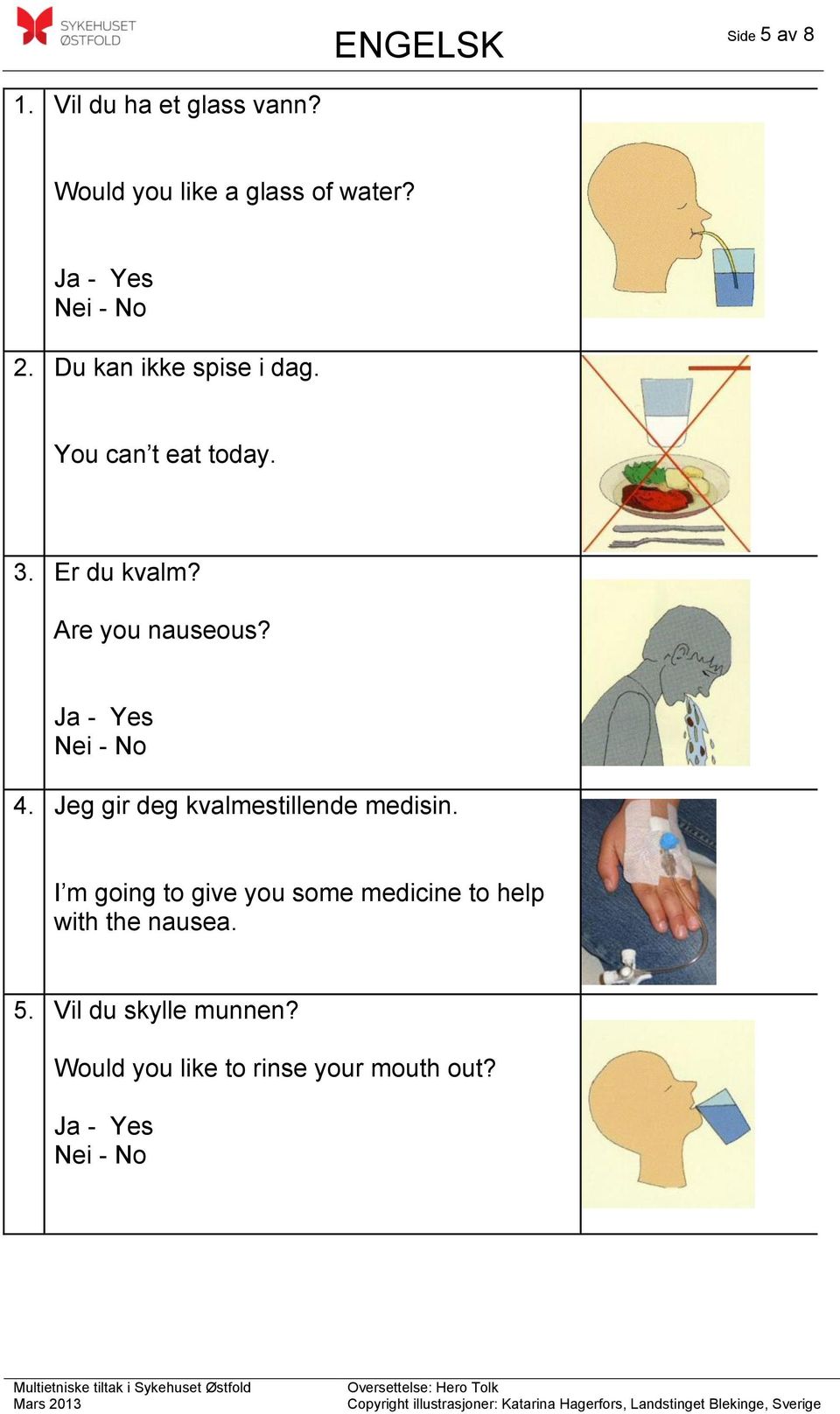 4. Jeg gir deg kvalmestillende medisin.