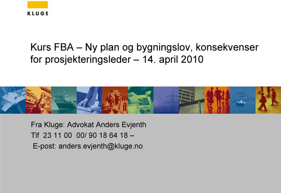 april 2010 Fra Kluge: Advokat Anders Evjenth