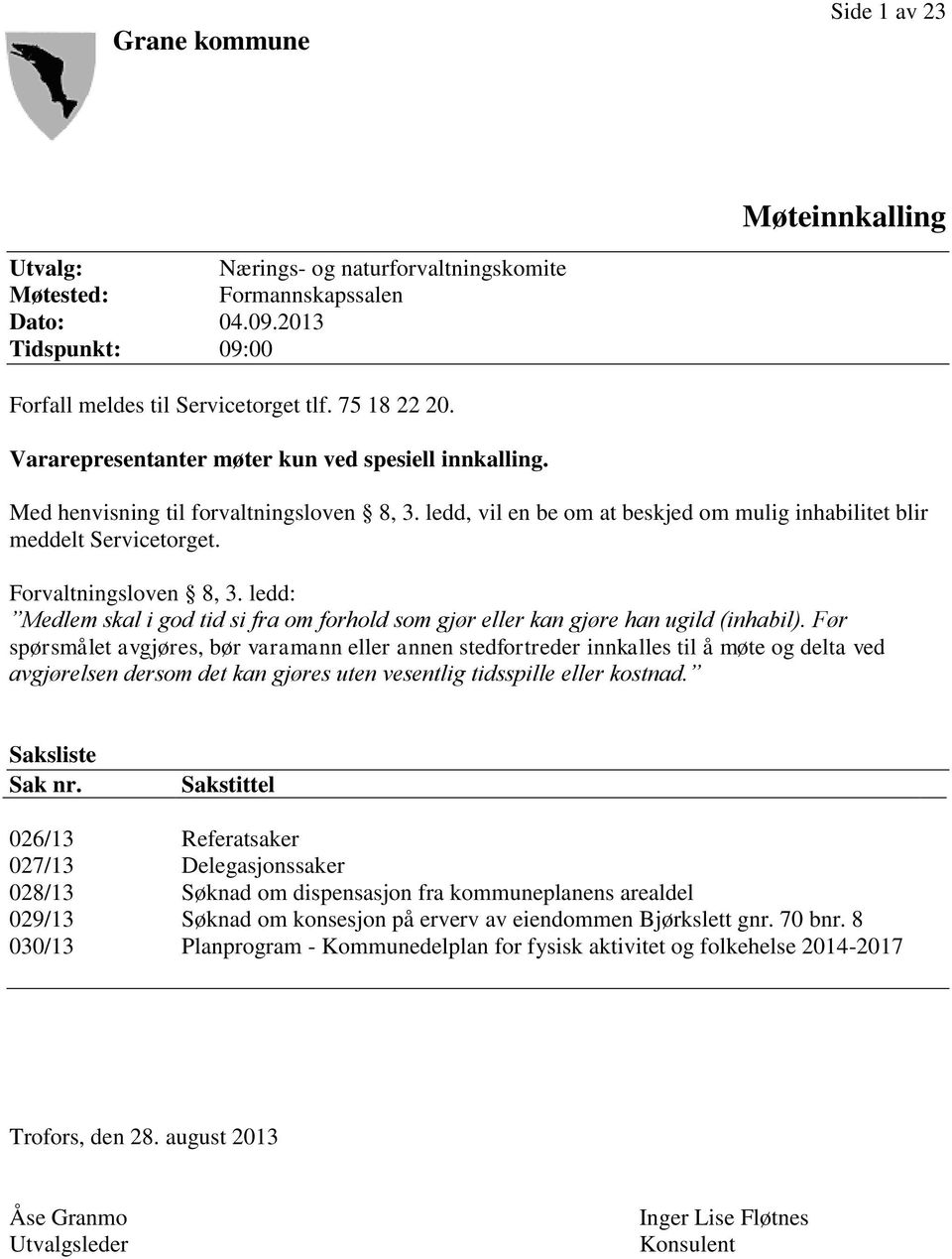 ledd: Medlem skal i god tid si fra om forhold som gjør eller kan gjøre han ugild (inhabil).