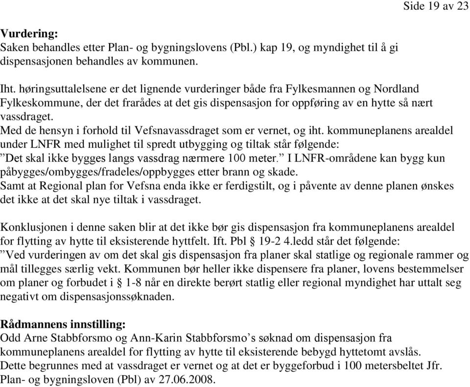 Med de hensyn i forhold til Vefsnavassdraget som er vernet, og iht.