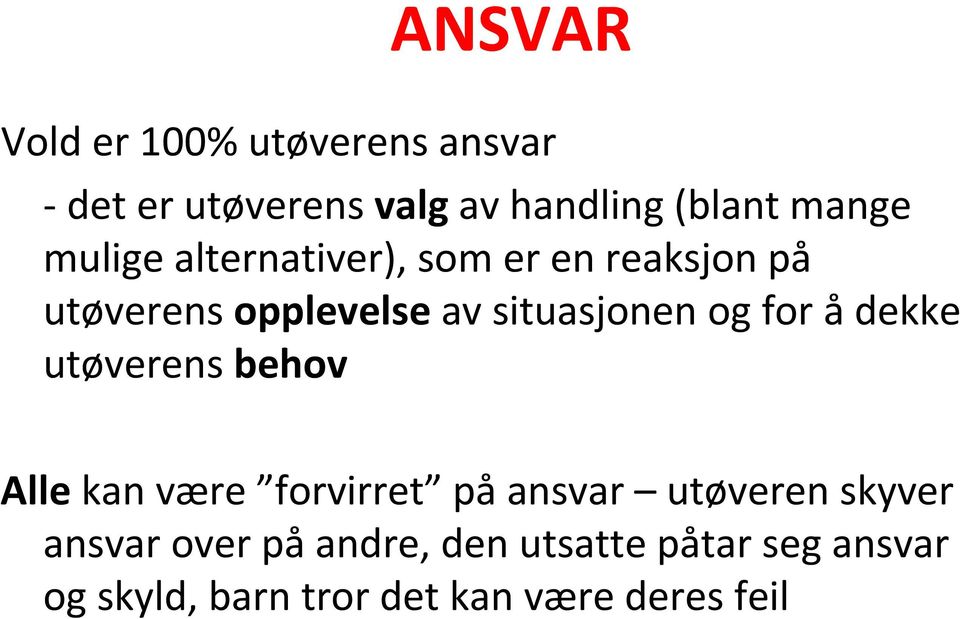 for å dekke utøverens behov Alle kan være forvirret på ansvar utøveren skyver ansvar