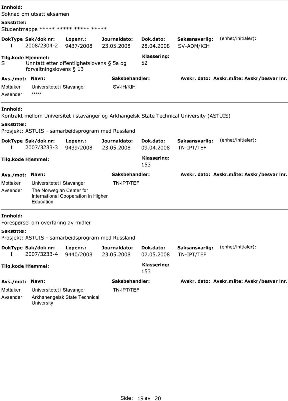 2008 V-ADM/KH nntatt etter offentlighetslovens 5a og V-H/KH Kontrakt mellom niversitet i stavanger og Arkhangelsk tate Technical niversity