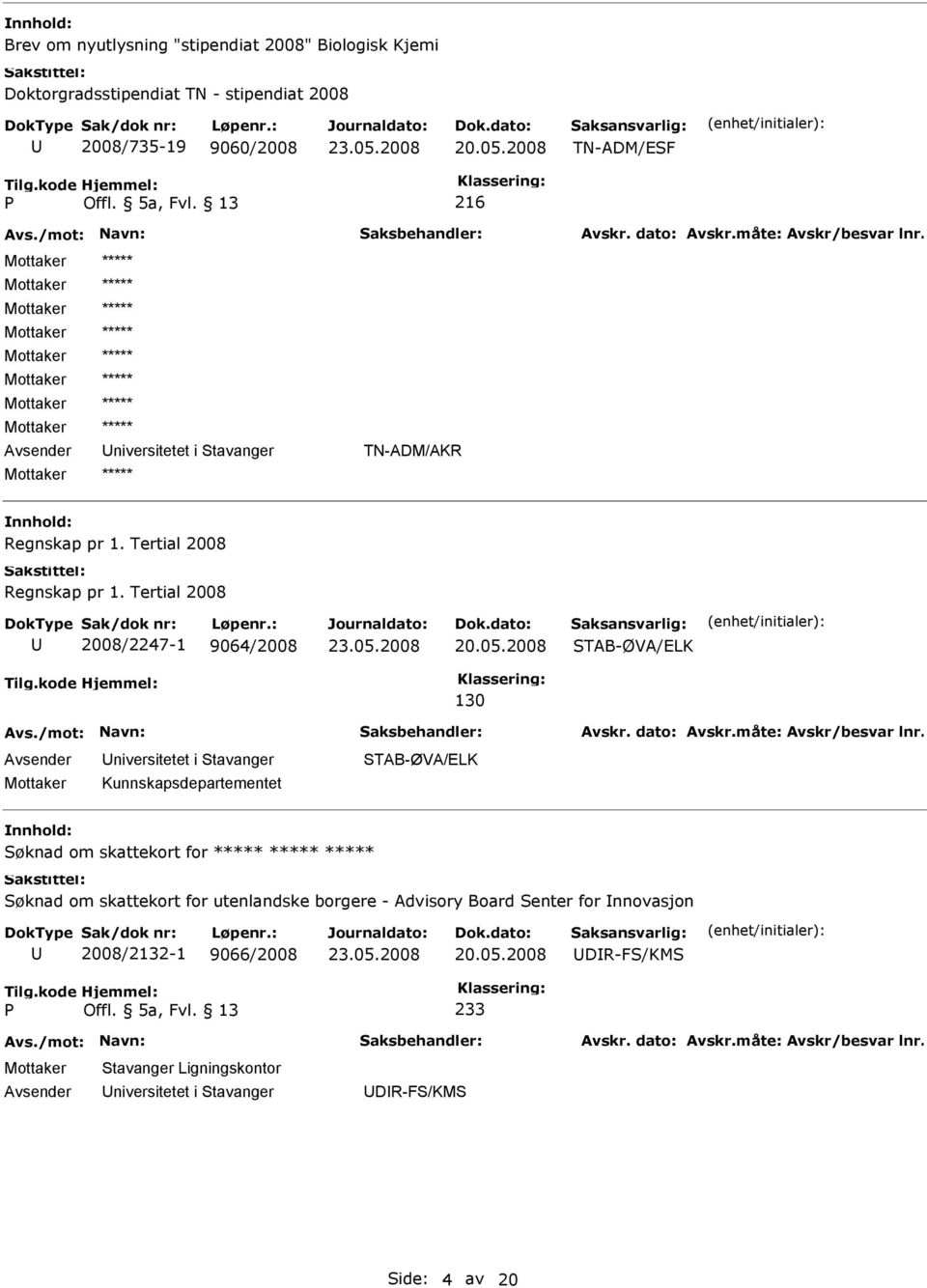 Tertial 2008 2008/2247-1 9064/2008 TAB-ØVA/ELK 130 Kunnskapsdepartementet TAB-ØVA/ELK øknad om skattekort for