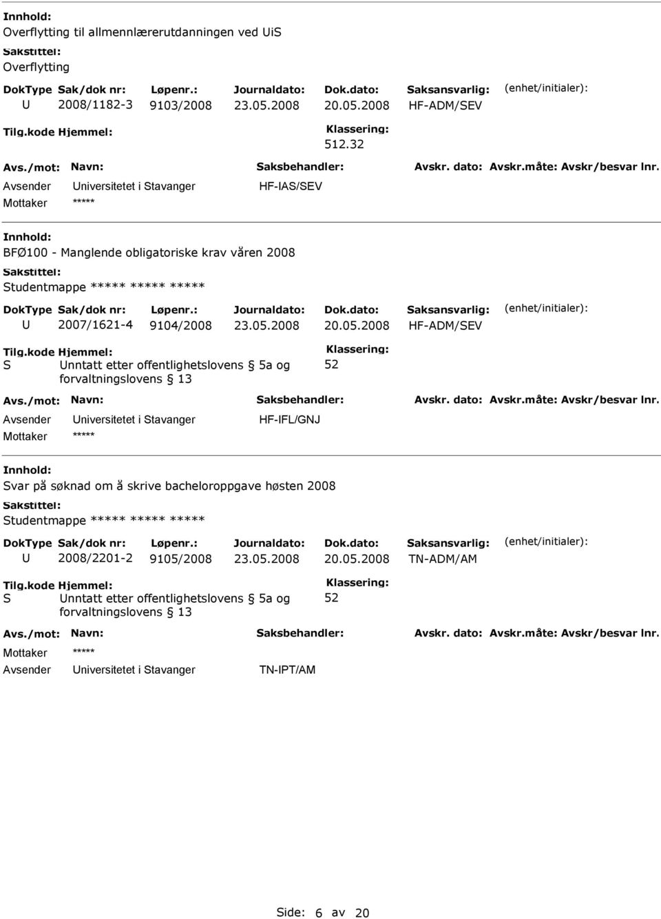 HF-ADM/EV nntatt etter offentlighetslovens 5a og HF-FL/GNJ var på søknad om å skrive bacheloroppgave