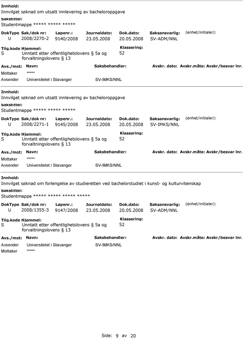 9145/2008 V-MK/NNL nntatt etter offentlighetslovens 5a og V-MK/NNL nnvilget søknad om forlengelse av studieretten ved