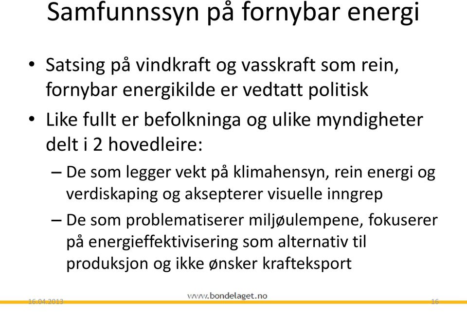 på klimahensyn, rein energi og verdiskaping og aksepterer visuelle inngrep De som problematiserer