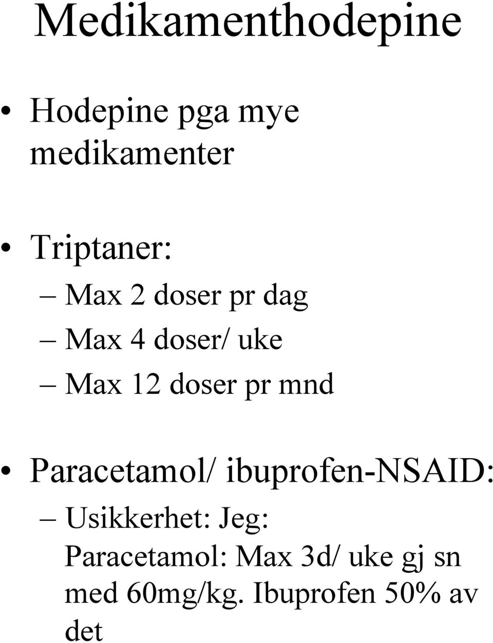 doser pr mnd Paracetamol/ ibuprofen-nsaid: Usikkerhet: