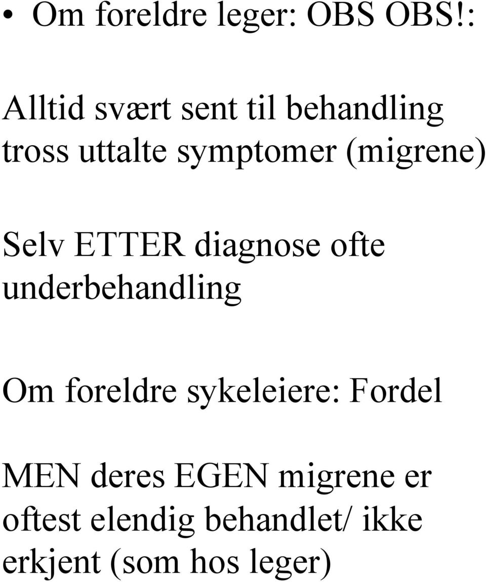 (migrene) Selv ETTER diagnose ofte underbehandling Om