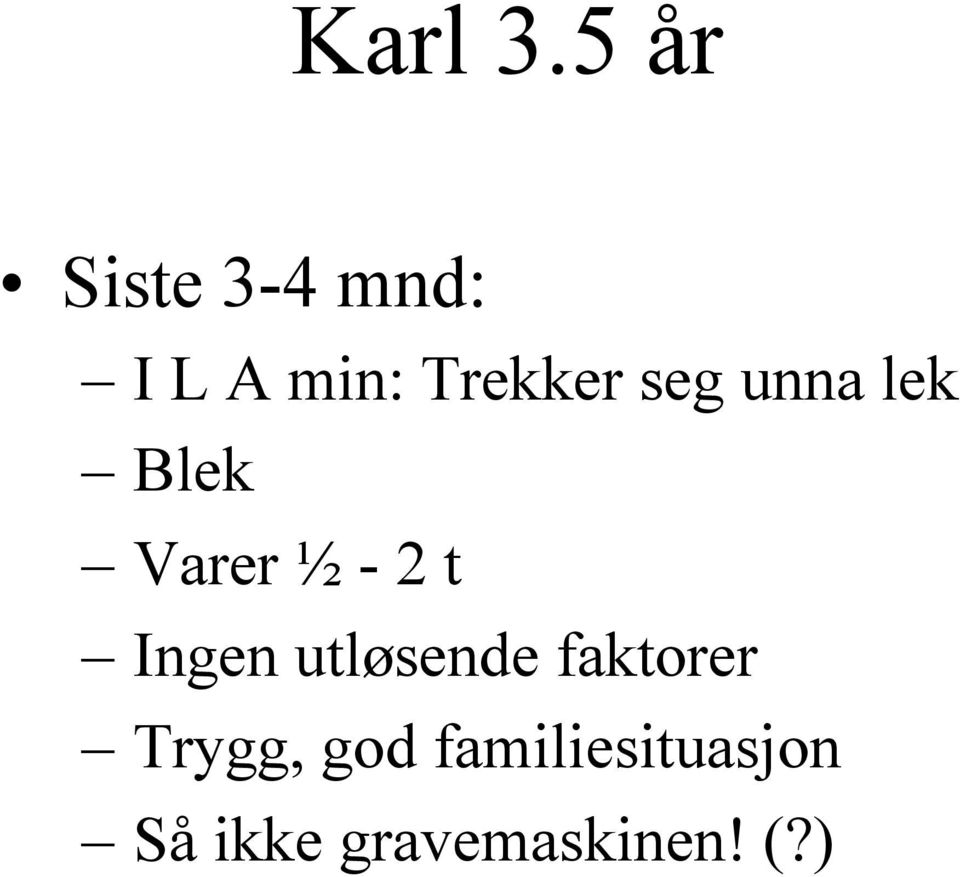 seg unna lek Blek Varer ½ - 2 t Ingen