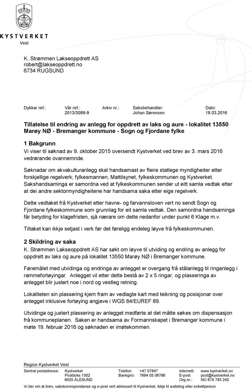 oktober 2015 oversendt Kystverket ved brev av 3. mars 2016 vedrørande ovannemnde.