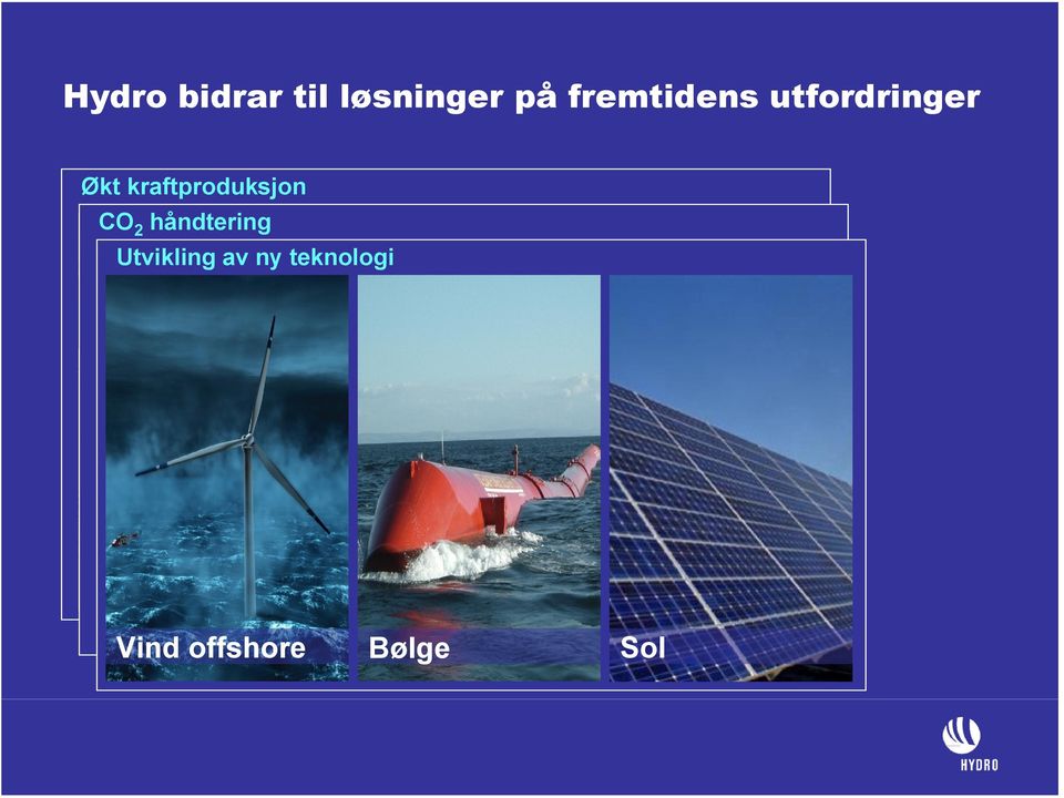 tonn/år 1,0 0,8 0,6 0,4 0,2 0,0 CO 2 for EOR CO 2 for langtidslagring Havøygavlen Nye Tyin Naturkraft