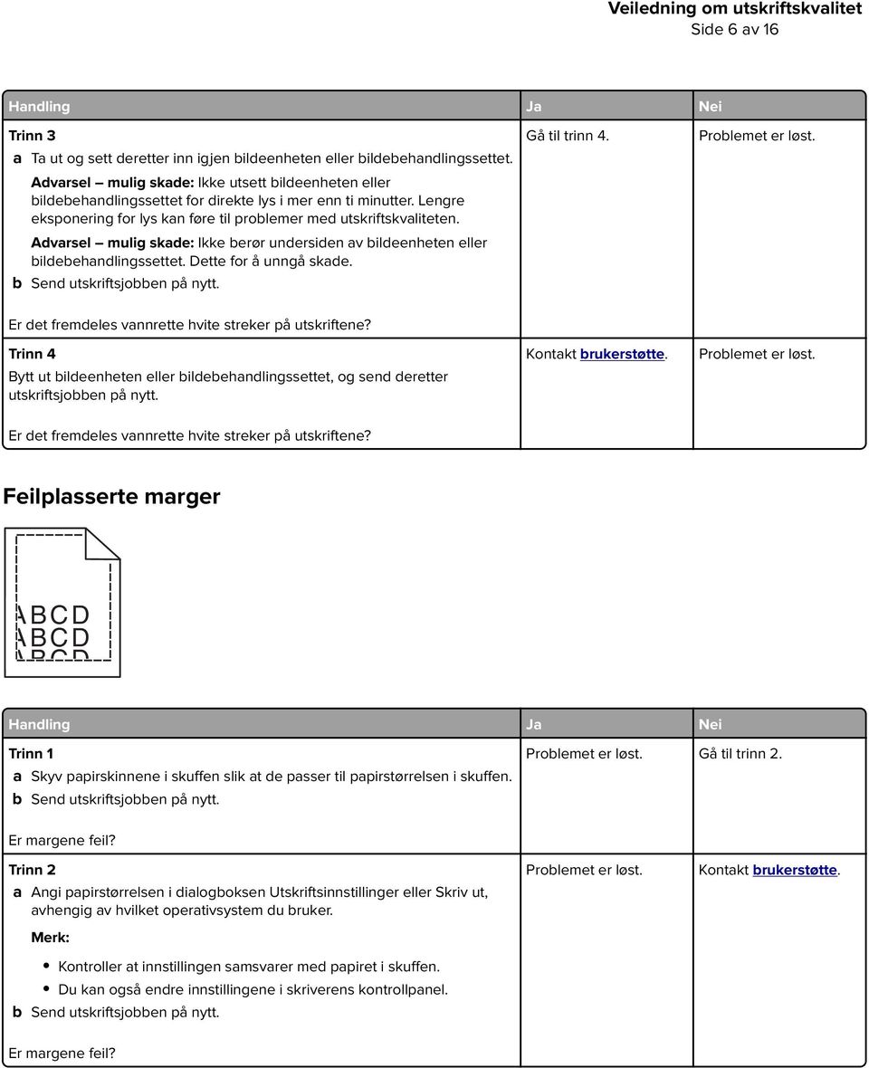 Trinn 4  Feilplasserte marger ABCD ABCD ABCD a Skyv papirskinnene i skuffen slik at de passer til papirstørrelsen