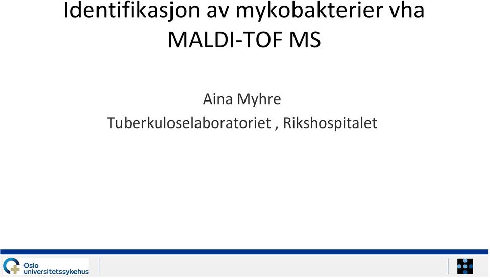 MALDI-TOF MS Aina Myhre