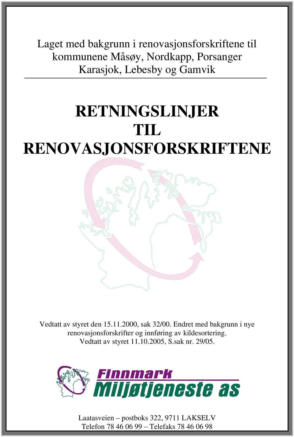 2000, sak 32/00. Endret med bakgrunn i nye renovasjonsforskrifter og innføring av kildesortering.