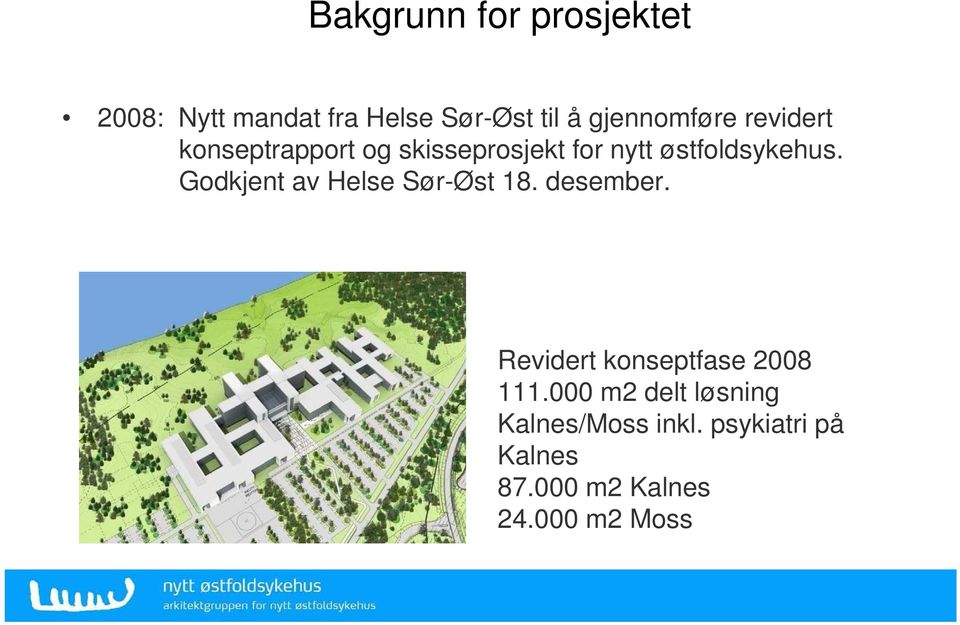 østfoldsykehus. Godkjent av Helse Sør-Øst 18. desember.